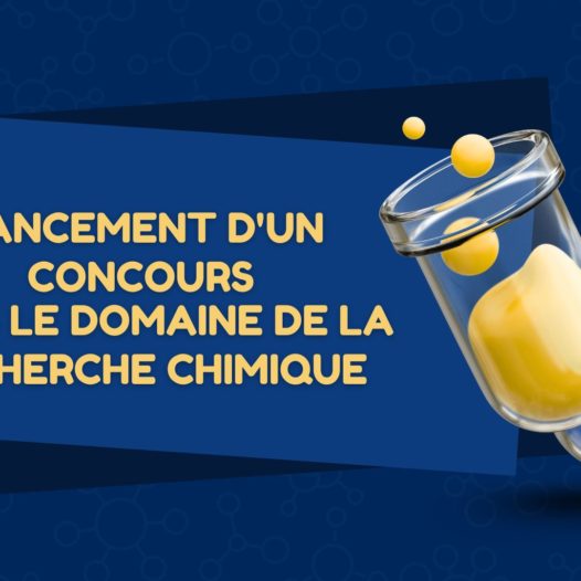 lancement d&rsquo;un concours dans le domaine de la recherche chimique