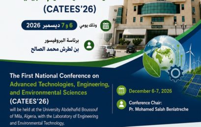 The First National Conference on Advanced Technologies, Engineering, and Environmental Sciences (CATEES’26) will be held at the University Abdelhafid Boussouf of Mila, Algeria, with the Laboratory of Engineering and Environmental Technology, on December 6- 7 , 2026
