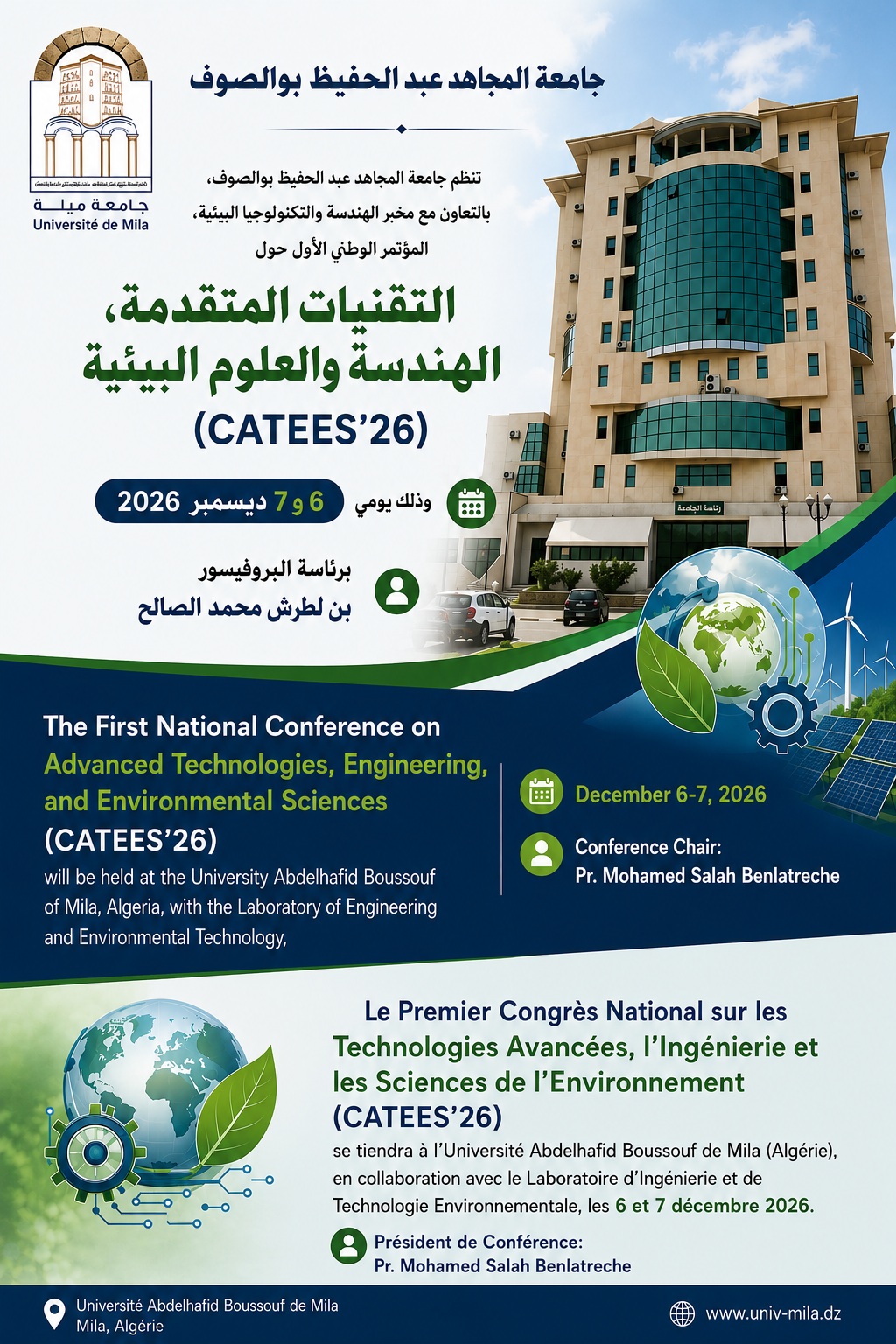 The First National Conference on Advanced Technologies, Engineering, and Environmental Sciences (CATEES’26) will be held at the University Abdelhafid Boussouf of Mila, Algeria, with the Laboratory of Engineering and Environmental Technology, on December 6- 7 , 2026 The First National Conference on Advanced Technologies, Engineering, and Environmental Sciences (CATEES’26) will be held at the University Abdelhafid Boussouf of Mila, Algeria, with the Laboratory of Engineering and Environmental Technology, on December 6- 7 , 2026