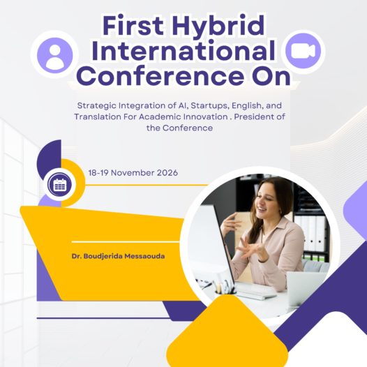الملتقى الدولي الهجين الأول حول المقاربات الإستراتيجية لدمج الذكاء الإصطناعي، المقاولاتية، اللغة الإنجليزية و الترجمة لدفع عجلة الإبتكار الأكاديمي .                                                           
